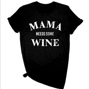 Mama needs wine T-shirt